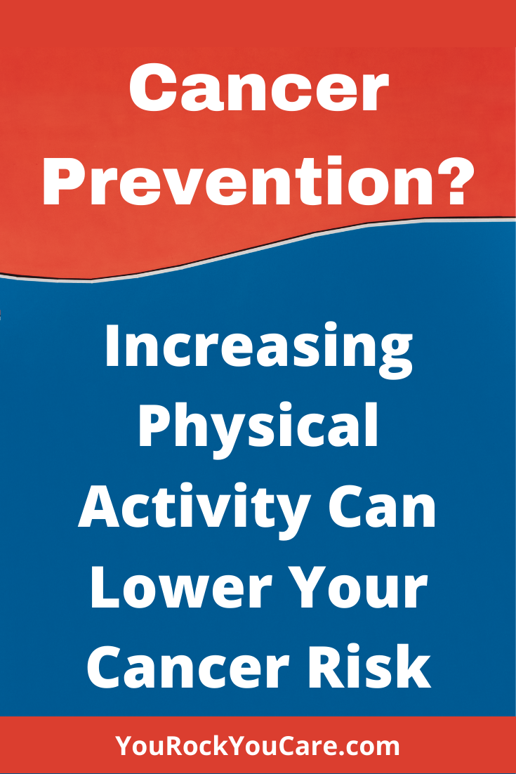 Cancer Prevention? Increasing Physical Activity Can Lower Cancer Risk