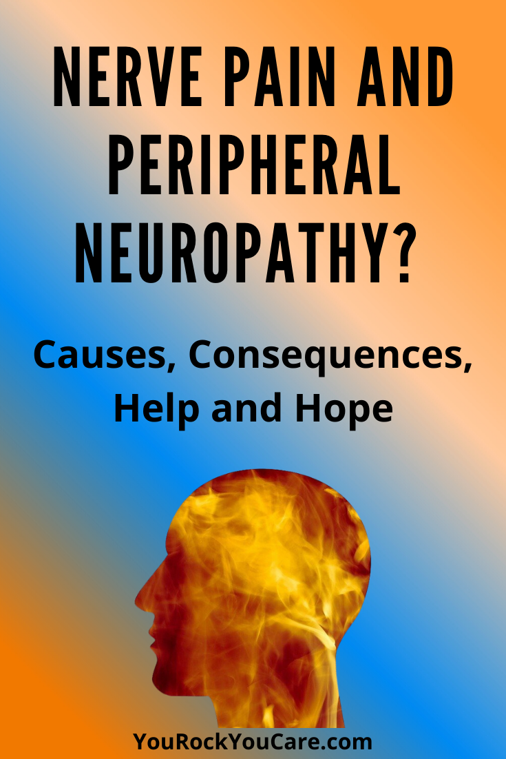 Nerve Pain and Peripheral Neuropathy? Causes, Consequences, Help and Hope